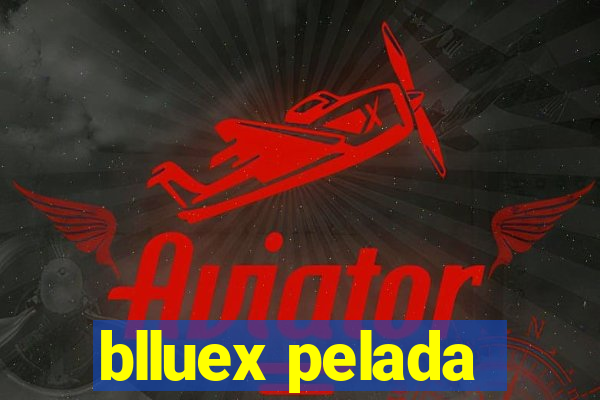 blluex pelada